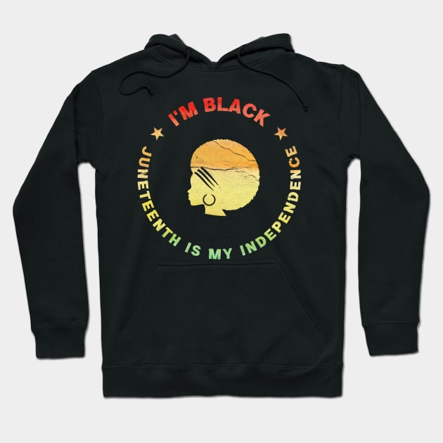 Im Black Juneteenth Is My Independence! Original Black Hoodie by GoPath